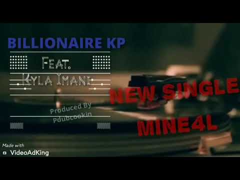 Billionaire Kp Feat. Kyla Imani - MINE 4L