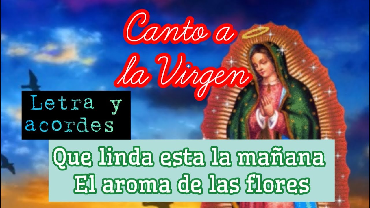 Que linda está la mañana y el aroma de las flores | Mañanitas a la Virgen con letra y acordes 