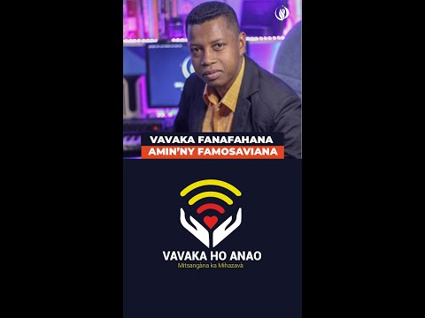 VAVAKA FANAFAHANA AMIN'NY FAMOSAVIANA