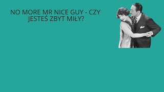 No more mr. nice guy - czy jesteś zbyt miły?