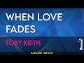 When Love Fades - Toby Keith (KARAOKE)