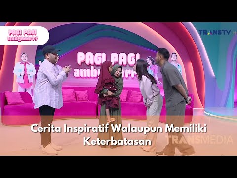 Cerita Inspiratif Walaupun Memiliki Keterbatasan  -PAGI PAGI AMBYAR(4/11/25)P1