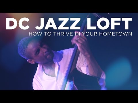 DC Jazz Loft: How to Thrive in Your Hometown