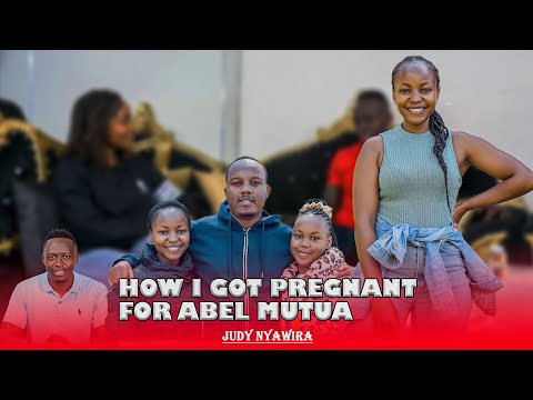 JUDY NYAWIRA - Getting PREGNANT For ABEL MUTUA  in COLLEGE and How i Managed it