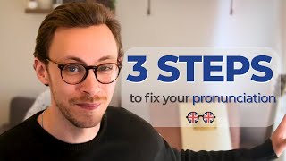 Improve Your English Pronunciation in 3 Steps (British Accent)