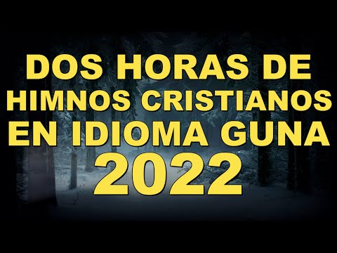 Himnos Cristianos en idioma Guna, 2 horas de mucha bendiciones BABnega