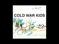 Cold War Kids - Out Of The Wilderness