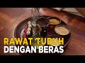 Tak Hanya Mengenyangkan Beras Juga Bisa Dipakai Untuk Spa Kecantikan JELANG SIANG