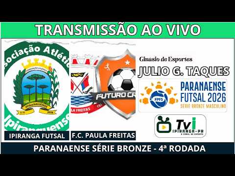PARANAENSE SÉRIE BONZE - IPIRANGA FUTSAL x FUTURO CRAQUE /PAULA FREITAS - AO VIVO COM IMAGENS