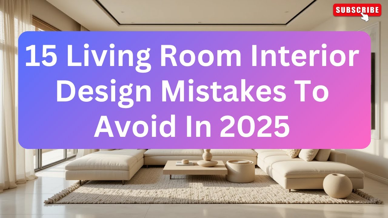 15 Living Room Decorating Mistakes To Avoid In 2025  | Living Room Design Mistakes To Avoid