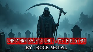 Download lagu Laksmana Raja Di Laut – Iyeth Bustami | Rock Version 2025 ⚡ (Cover by Rock Metal) mp3
