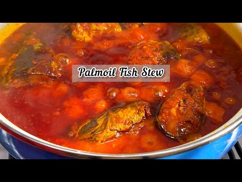 Nigerian Fried Fish Stew | Palmoil Stew
