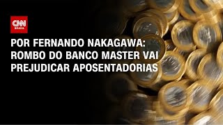 Vídeo: Análise: Rombo do Banco Master vai prejudicar aposentadorias | BASTIDORES CNN