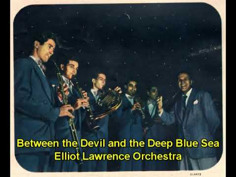 Elliot Lawrence Orchestra - Between the Devil and the Deep Blue Sea