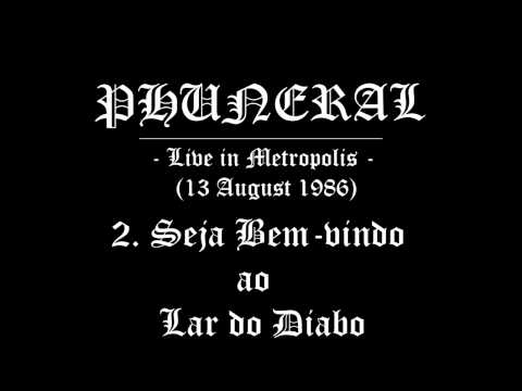 PHUNERAL - 2. Seja Bem-vindo ao Lar do Diabo (Live in Metropolis) 13/08/1986