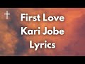 First Love - Kari Jobe Lyrics