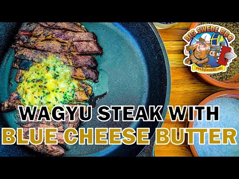 Grilled Wagyu Steaks with Blue Cheese Compound Butter