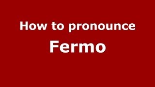 How to pronounce Fermo