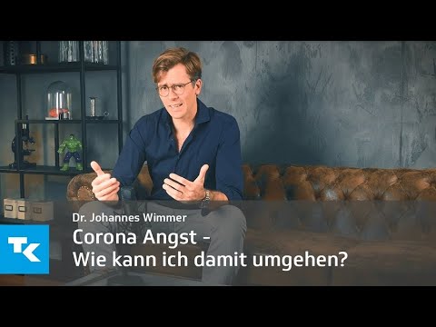 Corona Angst - Wie kann ich damit umgehen? I Dr. Johannes Wimmer