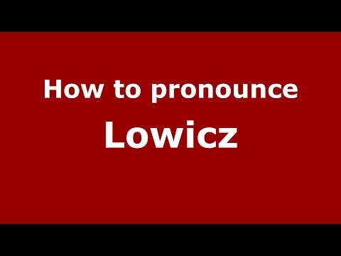 How to pronounce Lowicz (Polish/Poland) - PronounceNames.com