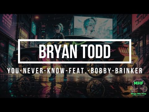bryan todd   You Never Know feat  Bobby Brinker
