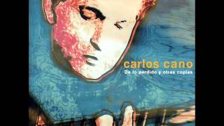 CARLOS CANO. DE LO PERDIDO Y OTRAS COPLAS