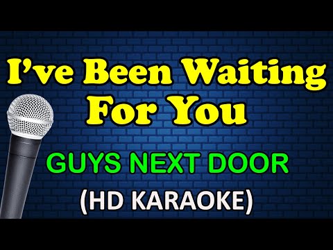 I'VE BEEN WAITING FOR YOU - Guys Next Door (HD karaoke)