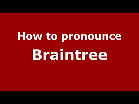 How to pronounce Braintree