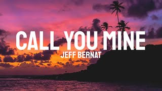 Jeff Bernat - Call You Mine (Lyrics)