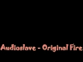 Audioslave - Original Fire