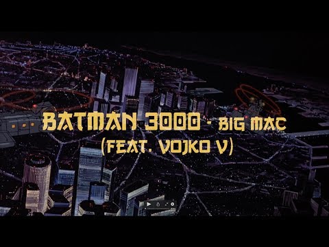 BATMAN 3000 - Big Mac feat. VOJKO V