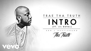 Trae Tha Truth - Intro (Audio) ft. Lil Duval