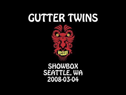 Gutter Twins - 2008-03-04 - Seattle, WA @ Showbox [Audio] [SBD]