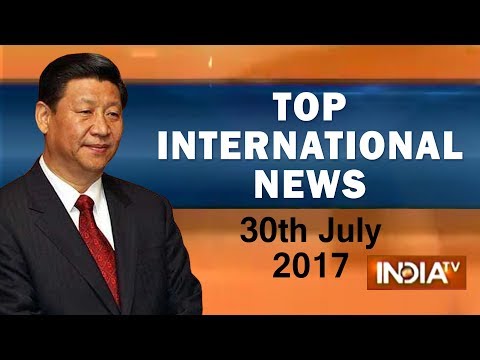 Top International News | 30th July, 2017 - India TV