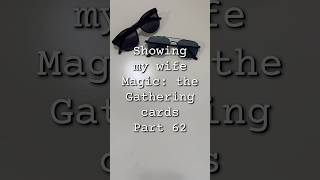 Showing my wife Magic: the Gathering cards Part 62