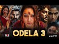 Odela 3 Full Movie Hindi Dubbed 2025 Release Date Tamanna Bhatia New Movie South Movie