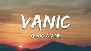 Vanic - Good On Me (Lyrics) ft. Olivia Noelle