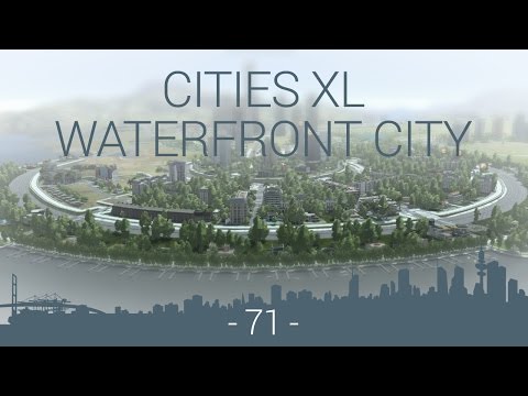 let's play Cities XL Platinum - WFC EP 71 - waterfront