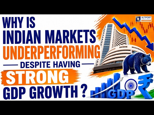 Why Indian Markets Are Underperforming Despite Having Strong GDP Growth ?