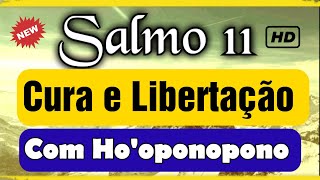Salmo 11 com Hooponopono | como aliviar a mente | Cura e Libertao
