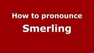 How to pronounce Smerling