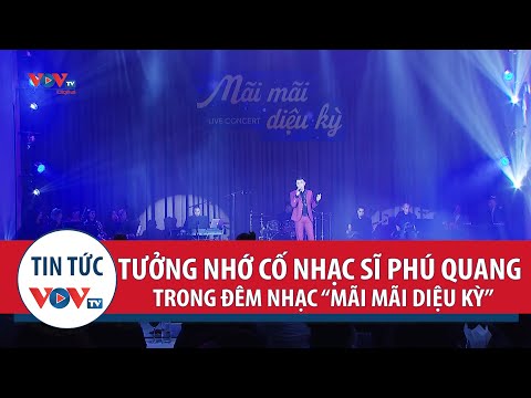 Tưởng nhớ cố nhạc sĩ Phú Quang trong đêm nhạc “Mãi mãi diệu kỳ”