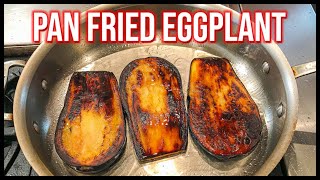 How to cook eggplant | The best pan fried eggplant