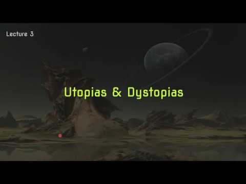 Lecture 3: Utopias and Dystopias