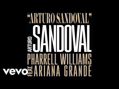 Arturo Sandoval - Arturo Sandoval, Pharrell Williams ft Ariana Grande (Official Audio)