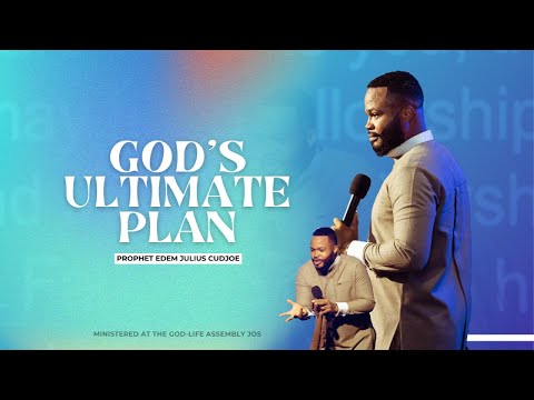 GOD'S ULTIMATE PLAN || PROPHET EDEM JULIUS-CUDJOE