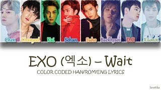 EXO (엑소) – Wait [COLOR CODED HAN/ROM/ENG LYRICS]