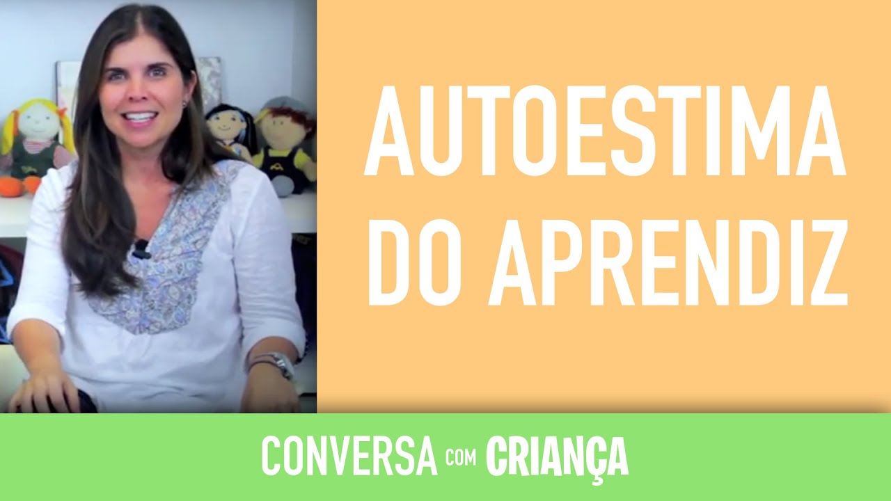 Autoestima do aprendiz | Conversa com Criança | Psicóloga Infantil Daniella Freixo de Faria