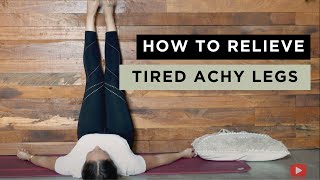 How to Relieve Tired Achy Legs 🧘🏻‍♀️