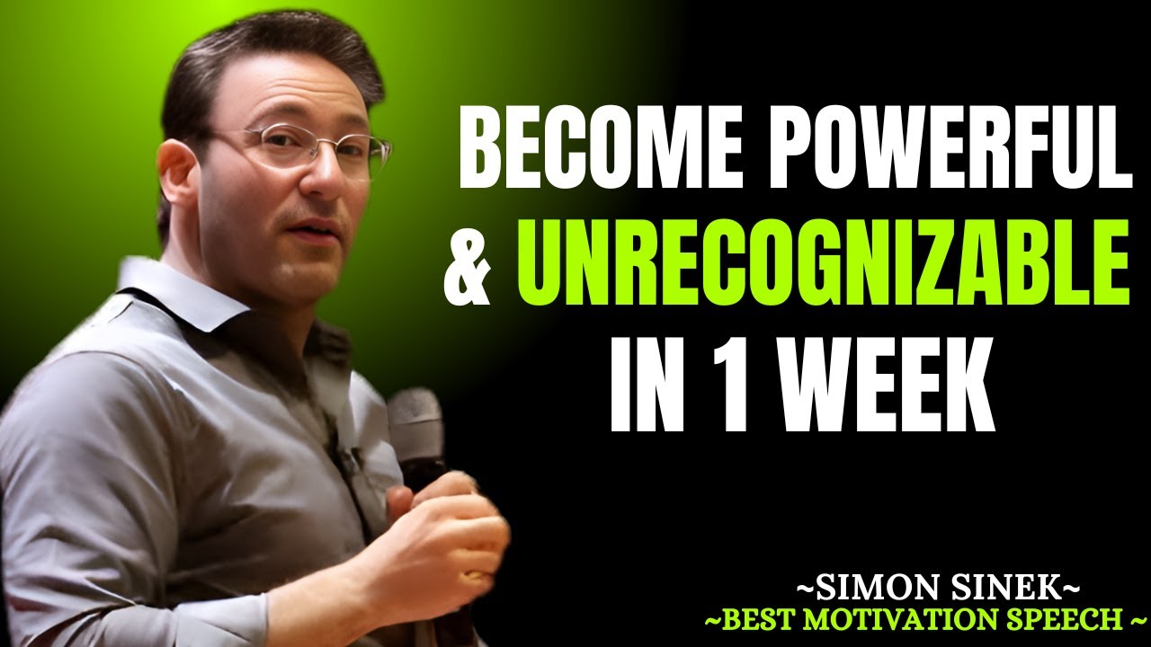 BECOME POWERFUL & UNRECOGNIZABLE IN 1 WEEK – MOTIVATIONAL SPEECH | SIMON SINEK
